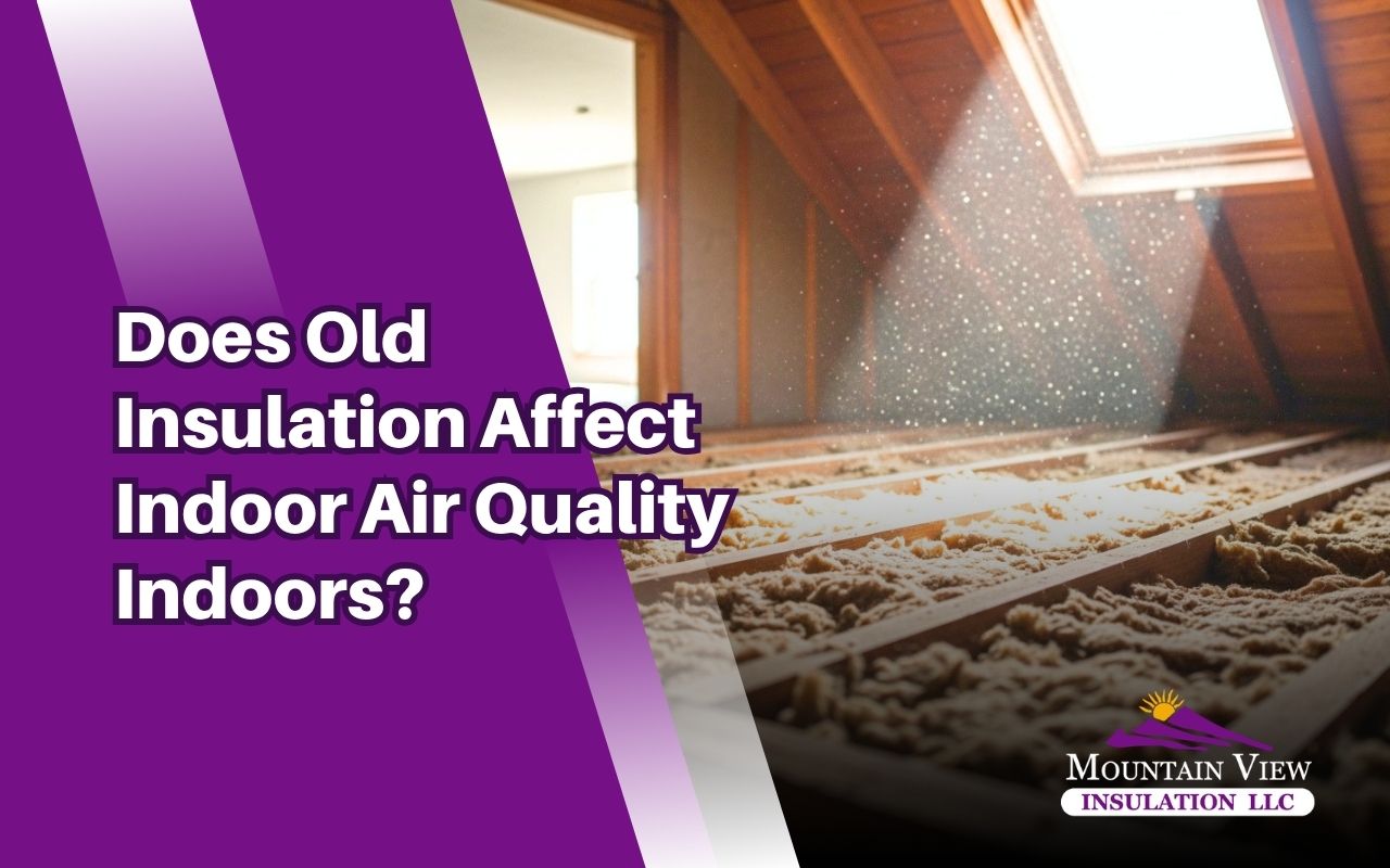 Does old insulation affect indoor air quality in a dusty attic space